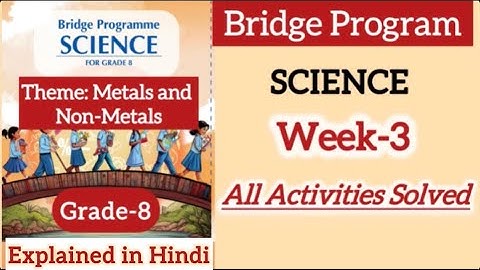 Bridge program Science Class 8 | Week 3 | Solved activities| Metals and Non metals |NCERT CBSE Board