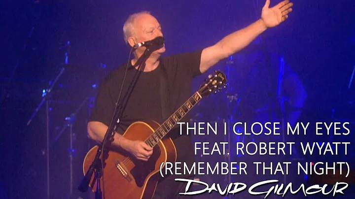 David Gilmour - Then I Close My Eyes feat. Robert ...