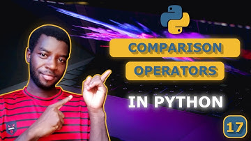 17 - Comparison Operators in Python (Greater Than, Equal To, etc.)
