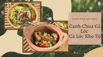 Cách nấu CÁ LÓC KHO TỘ và CANH CHUA CÁ LÓC chuẩn không cần chỉnh để chinh phục mẹ chồng khó tính 🐟