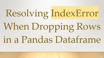 Resolving IndexError When Dropping Rows in a Pandas Dataframe