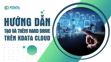 Hướng dẫn tạo và thêm Hard Drive trên Kdata Cloud | #KDATA