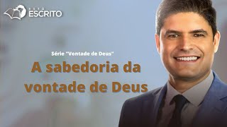 Está Escrito | A sabedoria da vontade de Deus | 06-02-2024