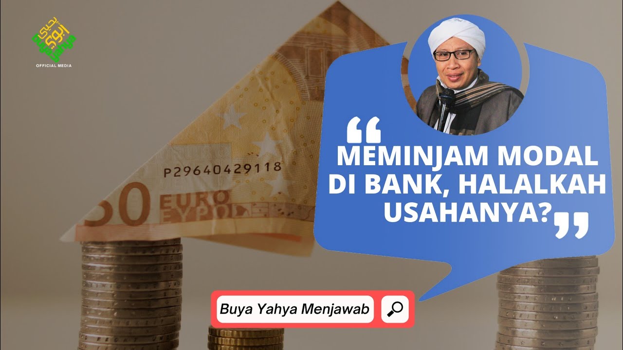 Meminjam Modal di Bank, Halalkah Usahanya? | Buya Yahya Menjawab