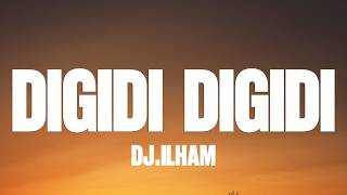 DIGIDI DIGIDI - DJ.ILHAM (Lyrics)