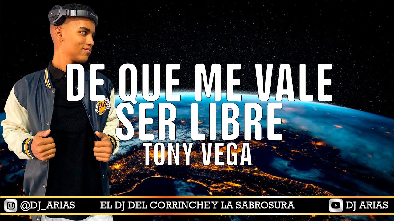 DE QUE ME VALE SER LIBRE  |  TONY VEGA  | DJ ARIAS  | LETRA (4K)