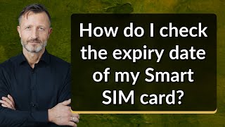 How do I check the expiry date of my Smart SIM card?