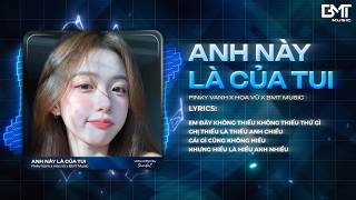 ANH NÀY LÀ CÙA TUI REMIX - PYNKY VANH X HOA VŨ | NHẠC REMIX HÓT. TREND 2026