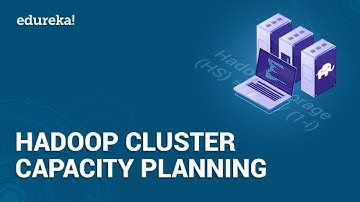 Hadoop Cluster Capacity Planning Tutorial | Big Data Cluster Planning | Hadoop Training | Edureka