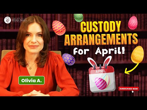 Child Custody Arrangements for April!