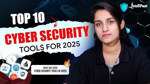 Top 10 CyberSecurity Tools YOU MUST USE in 2025 | Best CyberSecurity Tools | Intellipaat