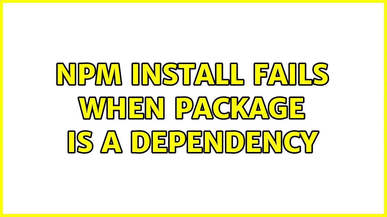 npm install fails when package is a dependency - YouTube