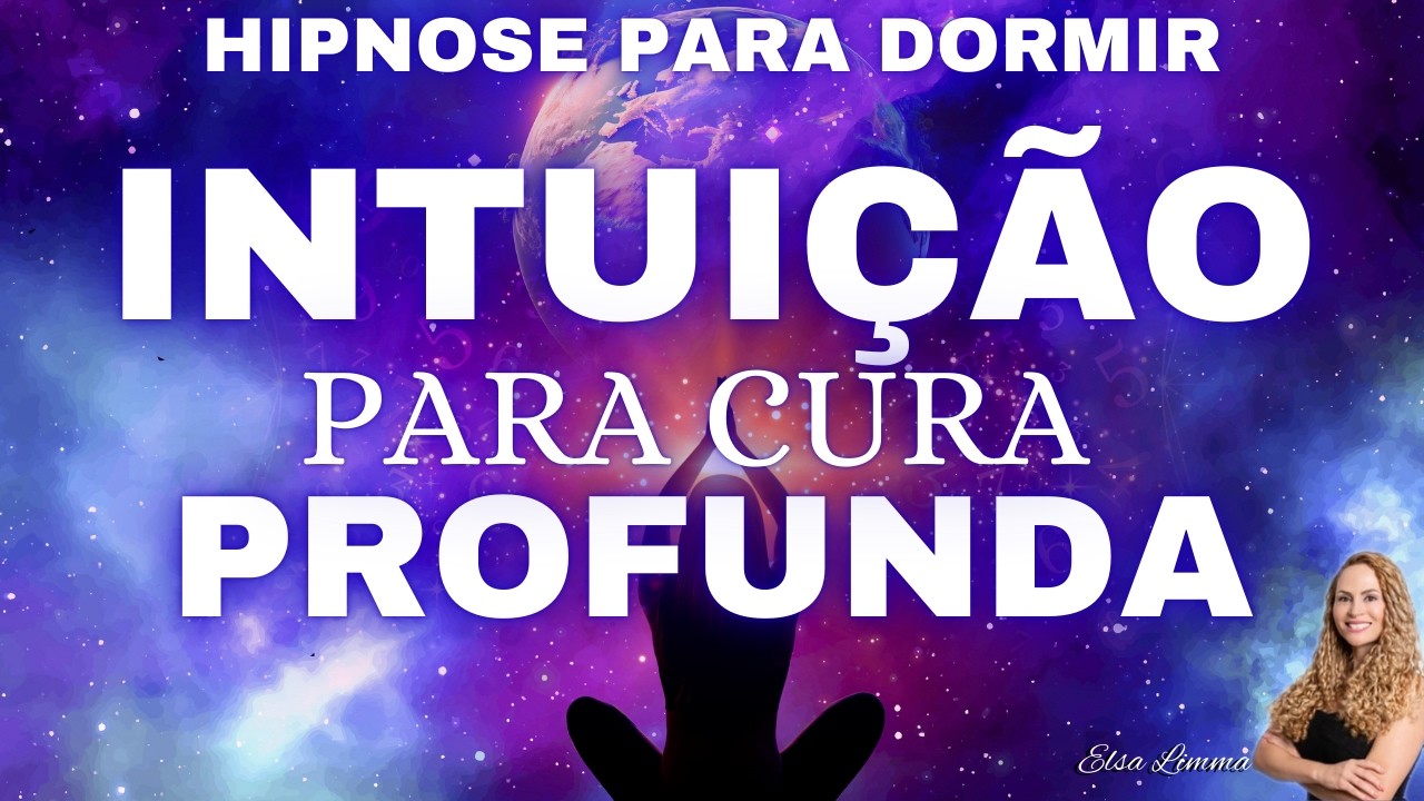 Hipnose para Dormir INTUIÇÃO PARA CURA PROFUNDA