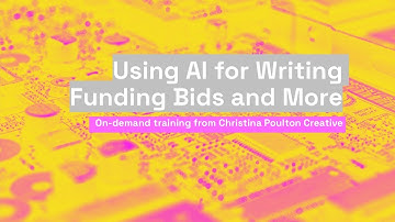 Using AI for Writing Funding Bids    Christina Poulton Creative