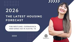 Latest 2026 Housing Market Forecast For Westlake, Cuernacava and EANES ISD in Austin, TX