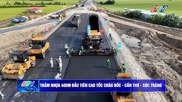 Thảm nhựa 400m đầu tiên cao tốc Châu Đốc – Cần Thơ – Sóc Trăng | Truyền hình An Giang 2