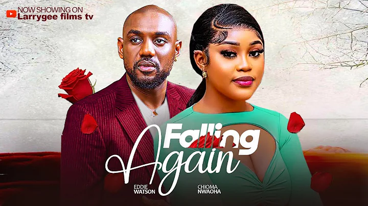 FALLING AGAIN - Eddy Watson, Chioma Nwaoha 2025 latest nigerian movies