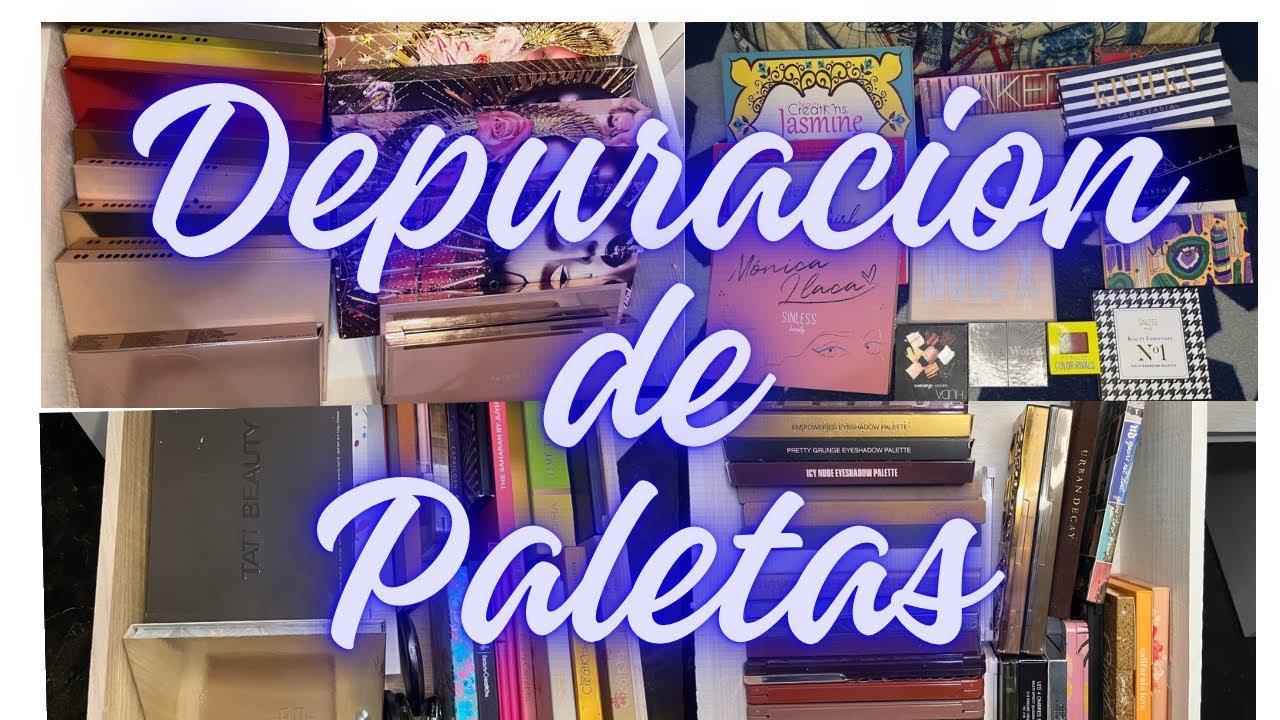 DEPURACIÓN DE PALETAS 🍭 DE SOMBRAS 💄