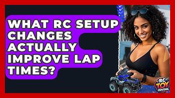 What RC Setup Changes Actually Improve Lap Times? - RC Toy Central