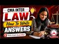 How To Write Answers ? In LAW Paper | CMA Inter June 2026