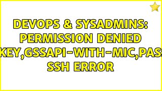 DevOps & SysAdmins: Permission denied (publickey,gssapi-with-mic,password) ssh error