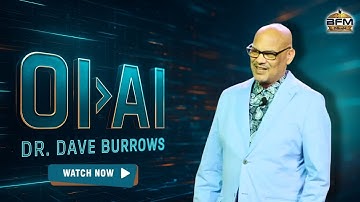OI Is Greater Than AI | Dr. Dave Burrows | Bahamas Faith Ministries