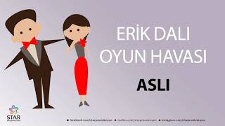 Erik Dalı ASLI - İsme Özel Oyun Havası