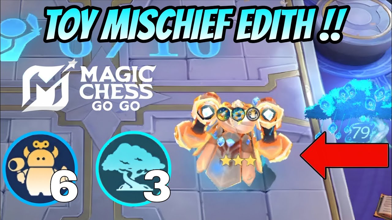 6 TOY MISCHIEF 3 STAR EDITH IS A MONSTER ❗MUST WATCH ❗MAGIC CHESS GO GO