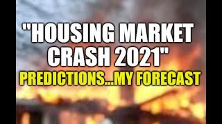 HOUSING MARKET CRASH 2021 PREDICTIONS, MY FORECAST, BIDDING WARS, NEW HOME CONSTRUCTION, HOME PRICES