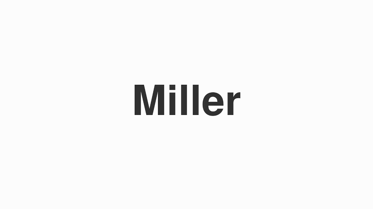 How to Pronounce "Miller"