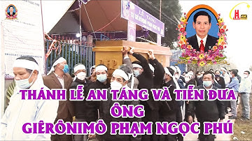 ĐỀN THÁNH BÁC TRẠCH : Nghi Thức Tiễn Biệt và Thánh Lễ An Táng - Lễ Tang Cụ Giêrônimô Phạm Ngọc Phú
