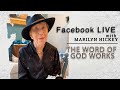 The Word of God Works - Marilyn's FB Live