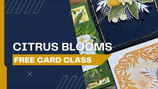 Free Card Class - Citrus Blooms Card Class