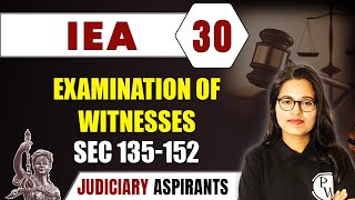 IEA 30 | Examination of Witnesses Sec 135-152 | CLAT, LLB &amp; Judiciary Aspirants