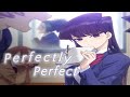 Komi Can&#39;t Communicate [AMV] Perfectly Perfect