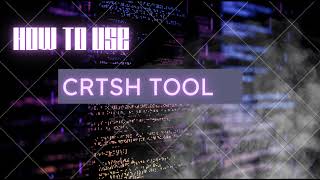 Exploring the Power of CRTSH tool