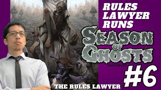 Rules Lawyer Runs SEASON OF GHOSTS, Campaign 1 (Session 6)