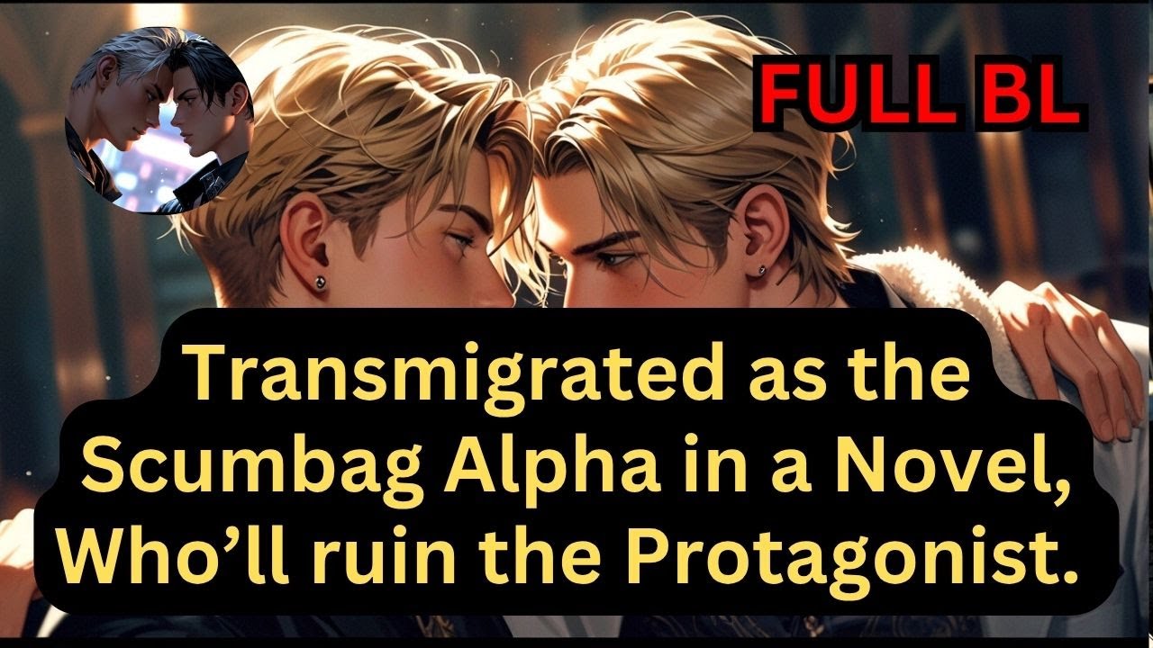 Woke Up as the Villain in a BL Revenge Novel, Who'll get a Tragic Death, #bl #omegaverse