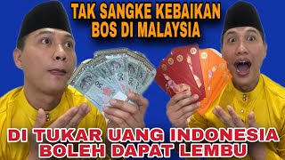 TAK SANGKE KEBAIKAN BOS DI MALAYSIA‼️SAYE DI BAGI DUIT RAYE SEBANYAK INI ‼️