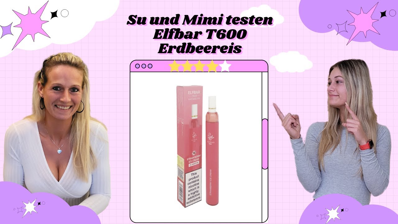 Su und Mimi testen: ElfBar T600 Einweg-Dampfer Geschmack: Erdbeereis