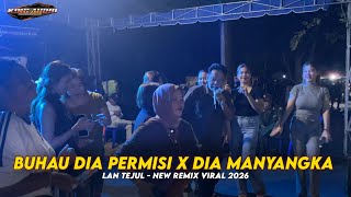 LAN TEJUL | BUHAU DIA PERMISI X DIA MANYANGKA | NEW REMIX JDM 2026 | DESA MANUSUP