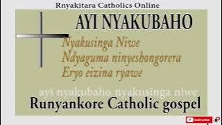 Ayi Nyakubaho Nyakusinga Niwe - Best Runyankore Rukiga Catholic Song