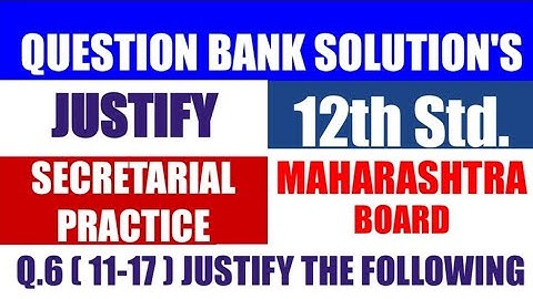 12th Std. Secretarial Practice Question Bank Solution of Q.6 ( 11-17 Justify)@COMMERCEACADEMIA