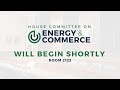 Energy Subcommittee Markup of 17 Bills to Secure Reliable, Clean, American Energy