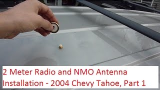 2 Meter Radio and NMO Mount Antenna Installation - Chevy Tahoe Z71 (Part 1)