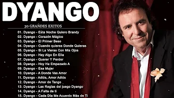 Dyango Exitos Sus Mejores Exitos - Grandes Exitos De Dyango