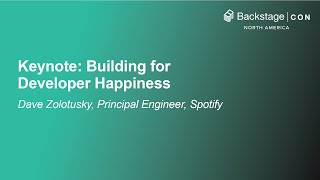 Keynote: Building for Developer Happiness - Dave Zolotusky, Principal Engineer, Spotify