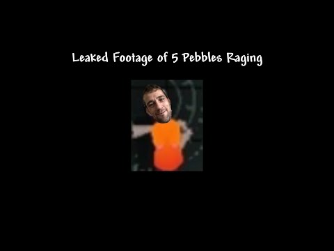 Five Pebbles is Raging (WARNING LOUD)