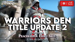 Warriors Den TU2! Ezio Hero Skin! - New Map! | For Honor