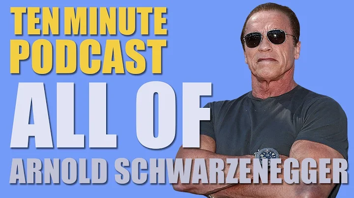 All of Arnold Schwarzenegger - Ten Minute Podcast ...